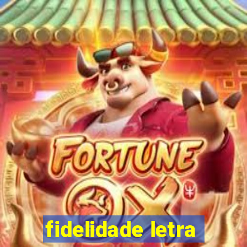 fidelidade letra